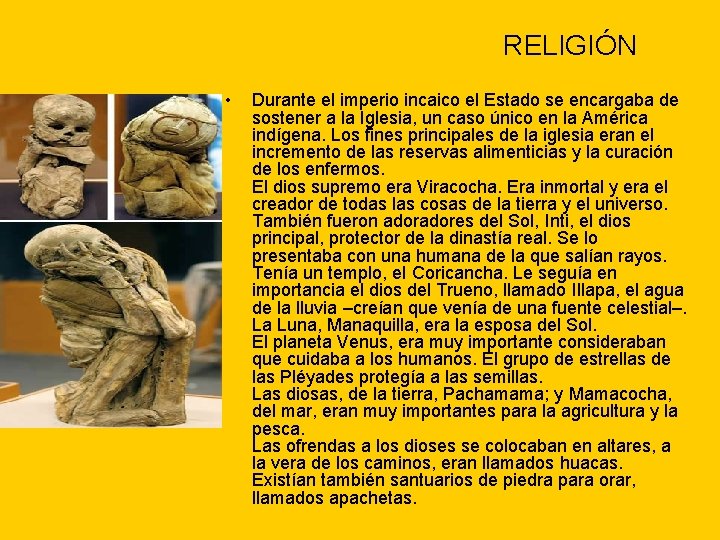 RELIGIÓN • Durante el imperio incaico el Estado se encargaba de sostener a la