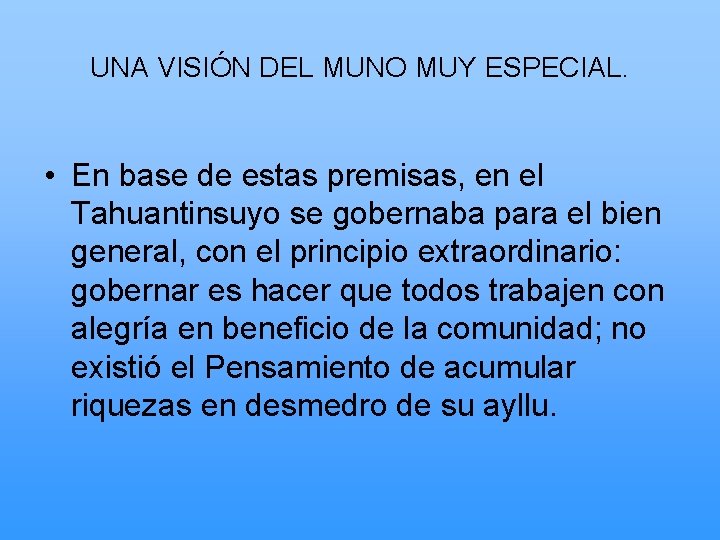 UNA VISIÓN DEL MUNO MUY ESPECIAL. • En base de estas premisas, en el