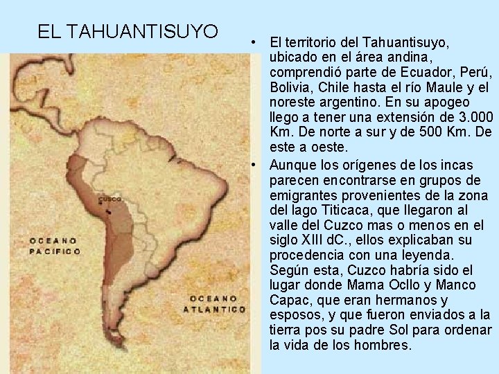 EL TAHUANTISUYO • El territorio del Tahuantisuyo, ubicado en el área andina, comprendió parte