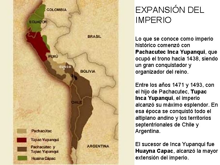 EXPANSIÓN DEL IMPERIO Lo que se conoce como imperio histórico comenzó con Pachacutec Inca
