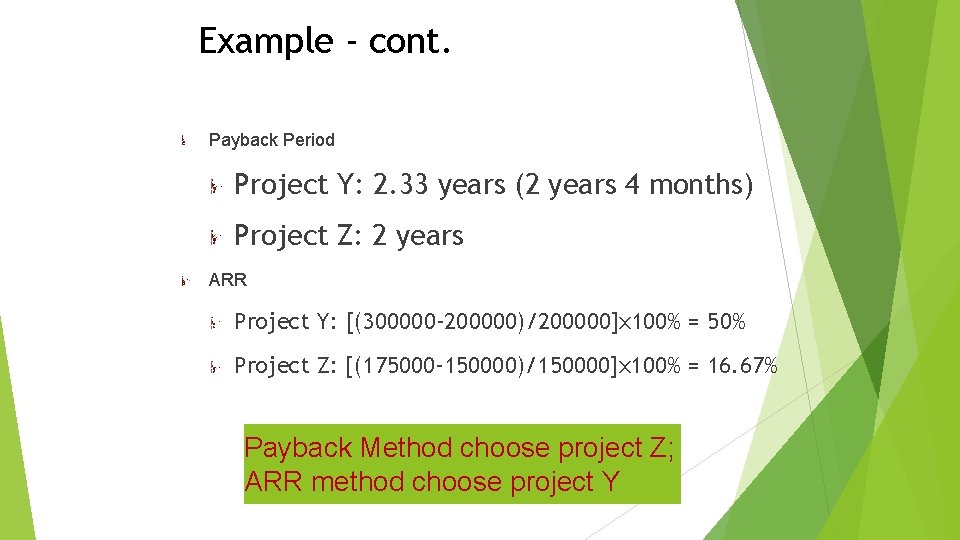 Example - cont. Payback Period Project Y: 2. 33 years (2 years 4 months)