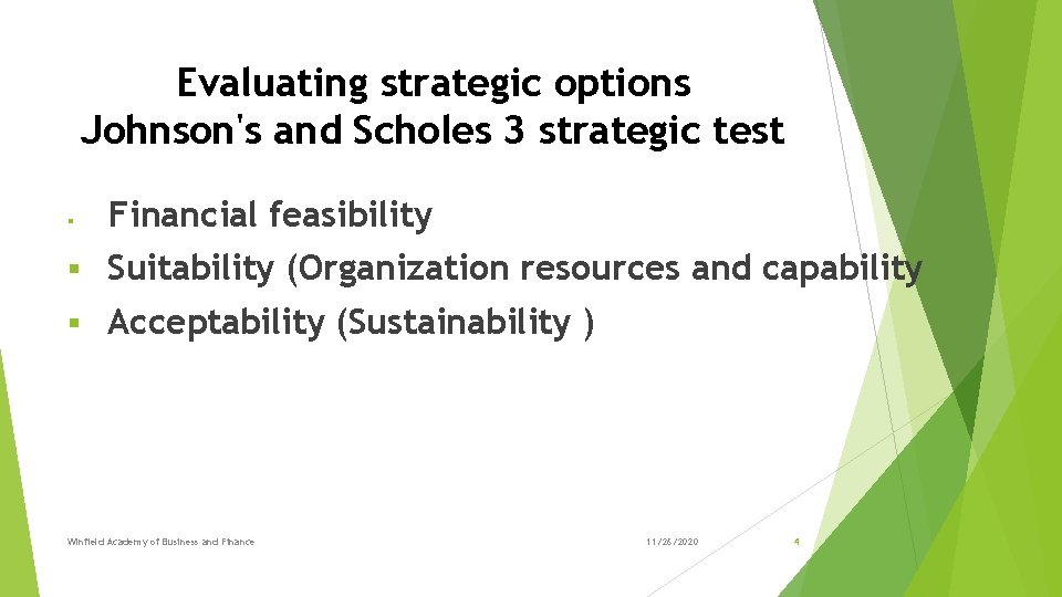Evaluating strategic options Johnson's and Scholes 3 strategic test § Financial feasibility § Suitability