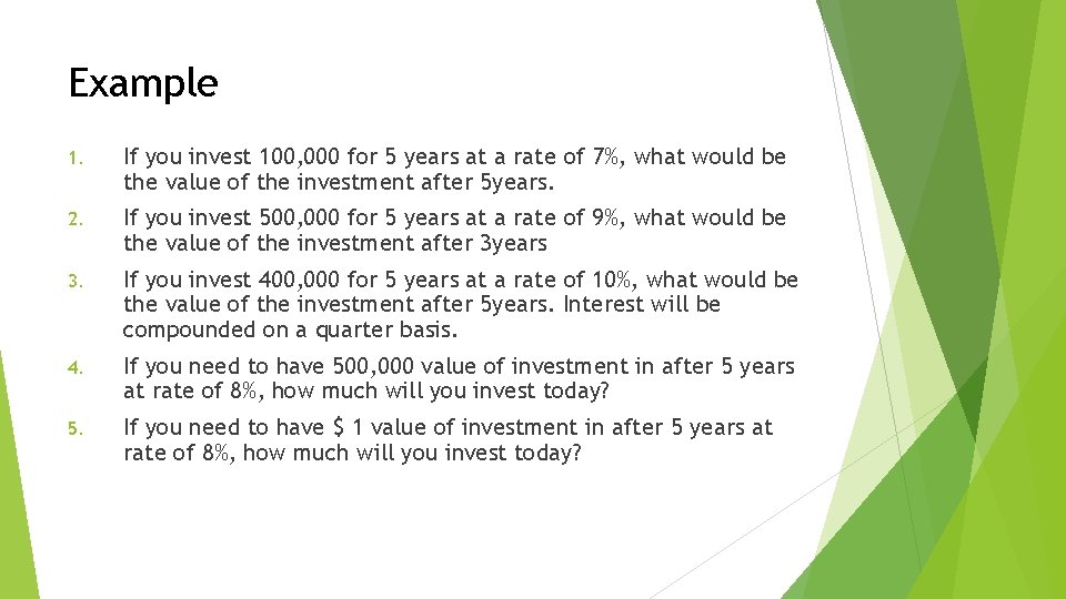 Example 1. If you invest 100, 000 for 5 years at a rate of