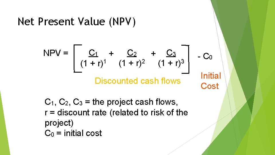 Net Present Value (NPV) NPV = C 2 C 1 + + C 3
