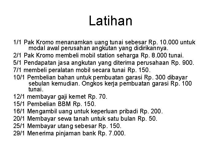 Latihan 1/1 Pak Kromo menanamkan uang tunai sebesar Rp. 10. 000 untuk modal awal