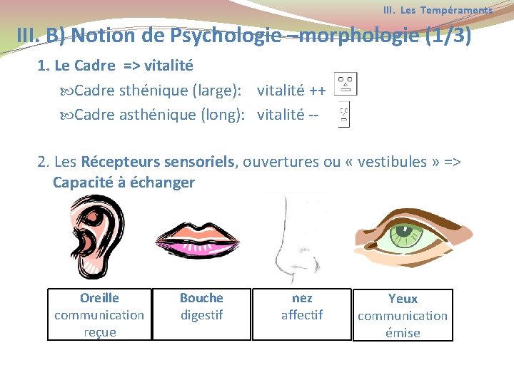 III. Les Tempéraments III. B) Notion de Psychologie –morphologie (1/3) 1. Le Cadre =>