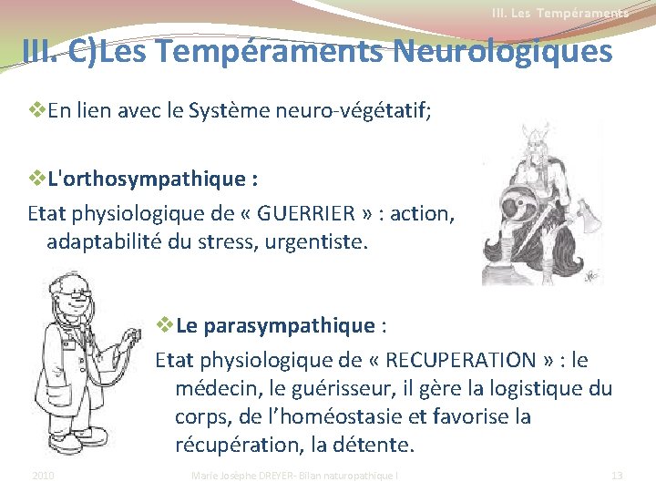 III. Les Tempéraments III. C)Les Tempéraments Neurologiques v. En lien avec le Système neuro-végétatif;