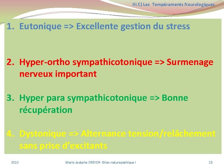 III. C) Les Tempéraments Neurologiques 1. Eutonique => Excellente gestion du stress 2. Hyper-ortho