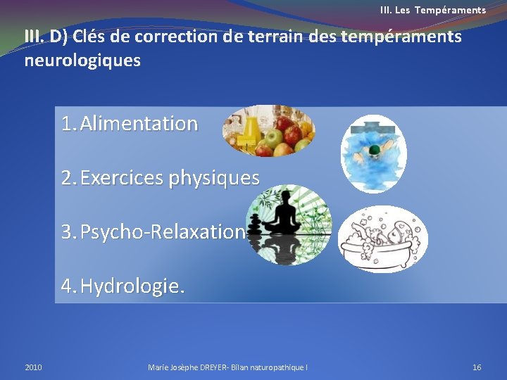 III. Les Tempéraments III. D) Clés de correction de terrain des tempéraments neurologiques 1.