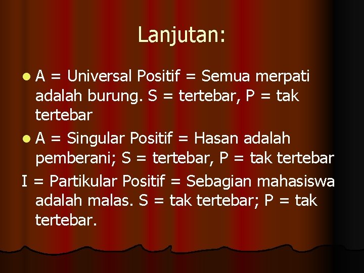 Lanjutan: l. A = Universal Positif = Semua merpati adalah burung. S = tertebar,