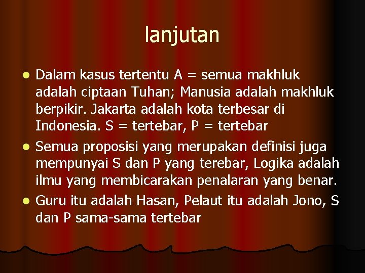 lanjutan Dalam kasus tertentu A = semua makhluk adalah ciptaan Tuhan; Manusia adalah makhluk