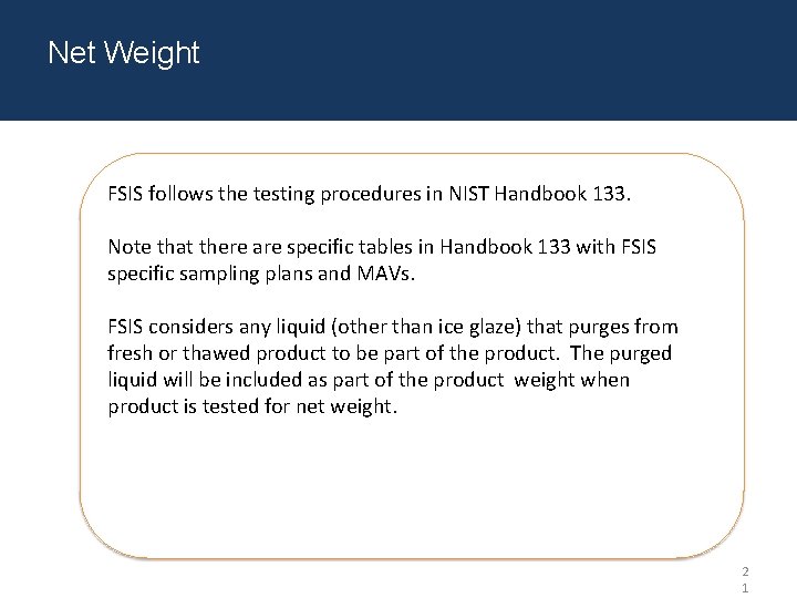 Net Weight FSIS follows the testing procedures in NIST Handbook 133. Note that there Net Weight FSIS follows the testing procedures in NIST Handbook 133. Note that there