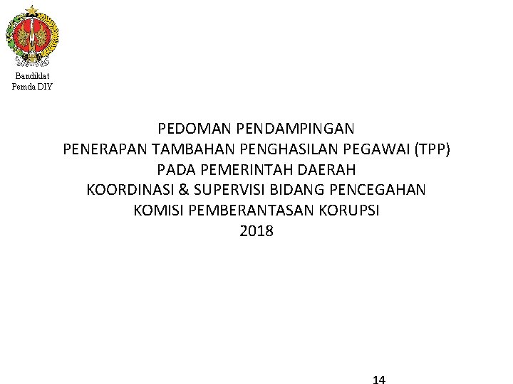 Bandiklat Pemda DIY PEDOMAN PENDAMPINGAN PENERAPAN TAMBAHAN PENGHASILAN PEGAWAI (TPP) PADA PEMERINTAH DAERAH KOORDINASI