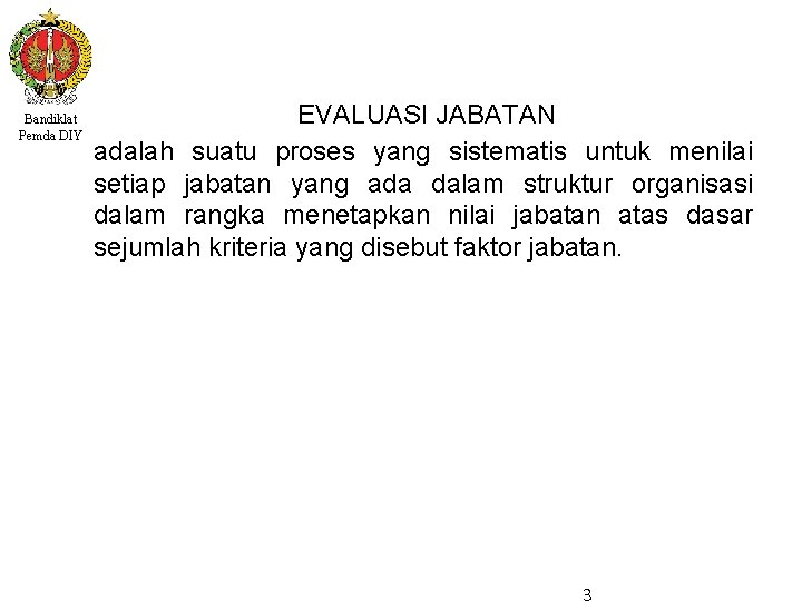 Bandiklat Pemda DIY EVALUASI JABATAN adalah suatu proses yang sistematis untuk menilai setiap jabatan