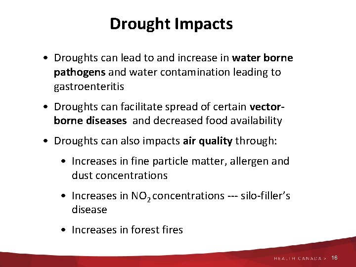 Drought Impacts • Droughts can lead to and increase in water borne pathogens and