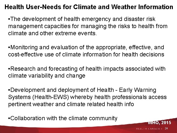 Health User-Needs for Climate and Weather Information • The development of health emergency and