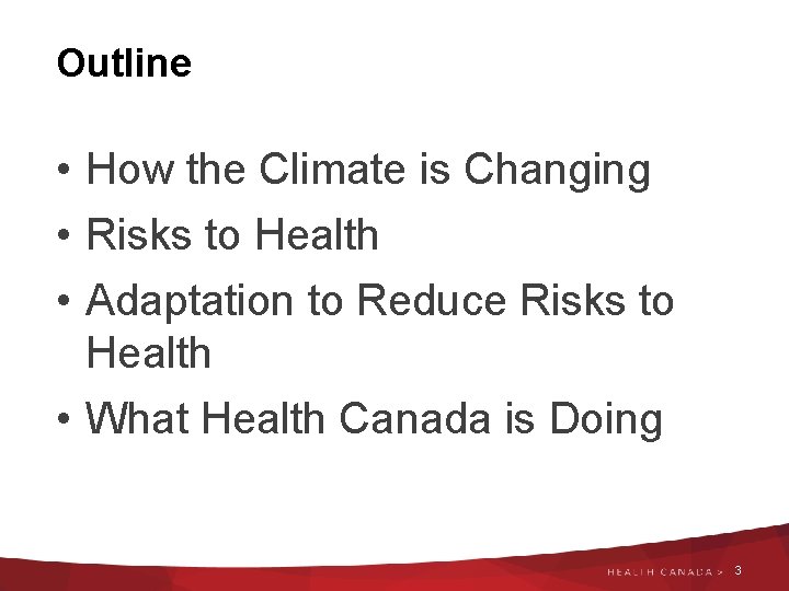 Outline • How the Climate is Changing • Risks to Health • Adaptation to