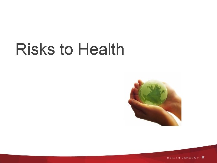 Risks to Health 8 