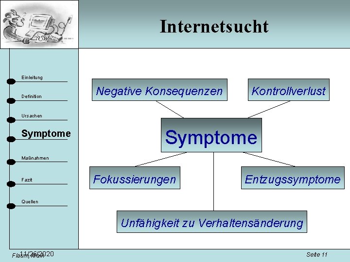 Internetsucht Einleitung Definition Negative Konsequenzen Kontrollverlust Ursachen Symptome Maßnahmen Fazit Fokussierungen Entzugssymptome Quellen Unfähigkeit