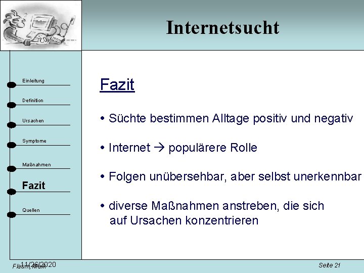 Internetsucht Einleitung Fazit Definition Ursachen Symptome Süchte bestimmen Alltage positiv und negativ Internet populärere