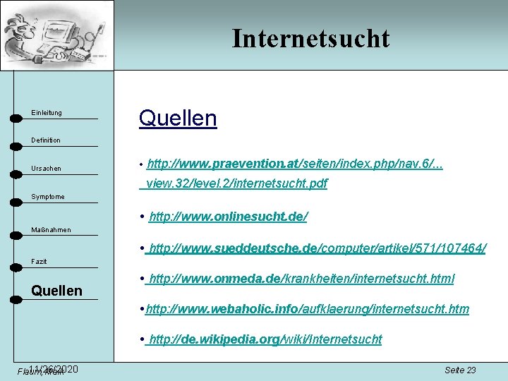 Internetsucht Einleitung Quellen Definition Ursachen http: //www. praevention. at/seiten/index. php/nav. 6/. . . view.