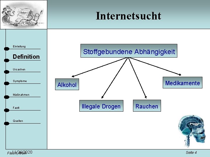 Internetsucht Einleitung Stoffgebundene Abhängigkeit Definition Ursachen Symptome Medikamente Alkohol Maßnahmen Fazit Illegale Drogen Rauchen
