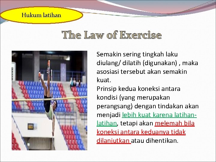 Hukum latihan The Law of Exercise Semakin sering tingkah laku diulang/ dilatih (digunakan) , Hukum latihan The Law of Exercise Semakin sering tingkah laku diulang/ dilatih (digunakan) ,