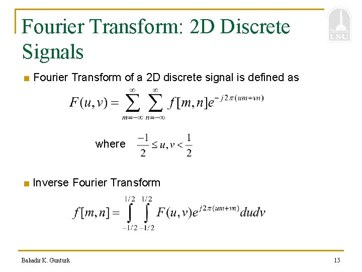Fourier Transform: 2 D Discrete Signals ■ Fourier Transform of a 2 D discrete