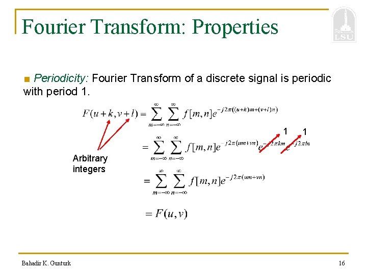 Fourier Transform: Properties ■ Periodicity: Fourier Transform of a discrete signal is periodic with