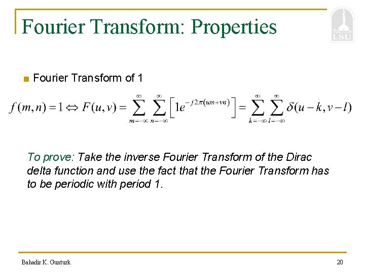 Fourier Transform: Properties ■ Fourier Transform of 1 To prove: Take the inverse Fourier