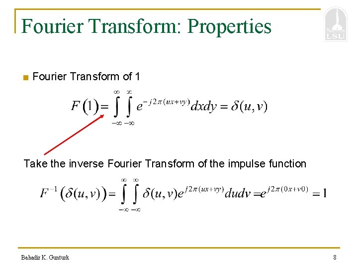 Fourier Transform: Properties ■ Fourier Transform of 1 Take the inverse Fourier Transform of