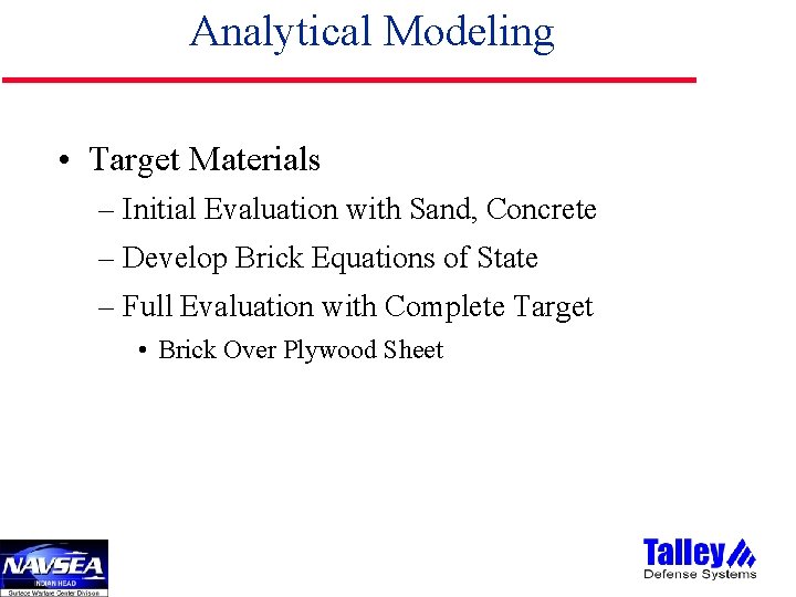 Analytical Modeling • Target Materials – Initial Evaluation with Sand, Concrete – Develop Brick