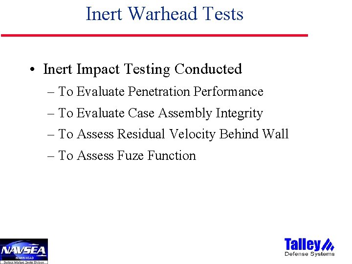Inert Warhead Tests • Inert Impact Testing Conducted – To Evaluate Penetration Performance –