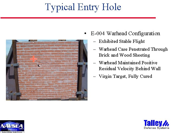 Typical Entry Hole • E-004 Warhead Configuration – Exhibited Stable Flight – Warhead Case