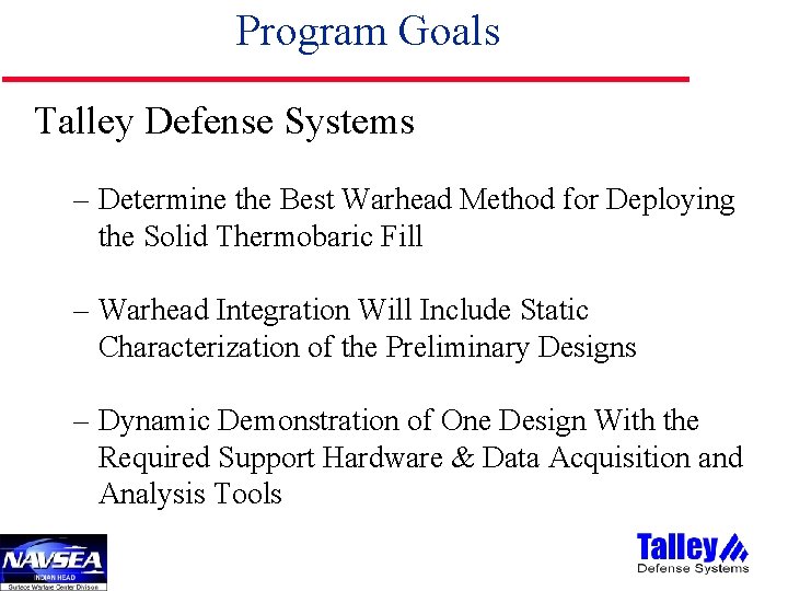 Program Goals Talley Defense Systems – Determine the Best Warhead Method for Deploying the