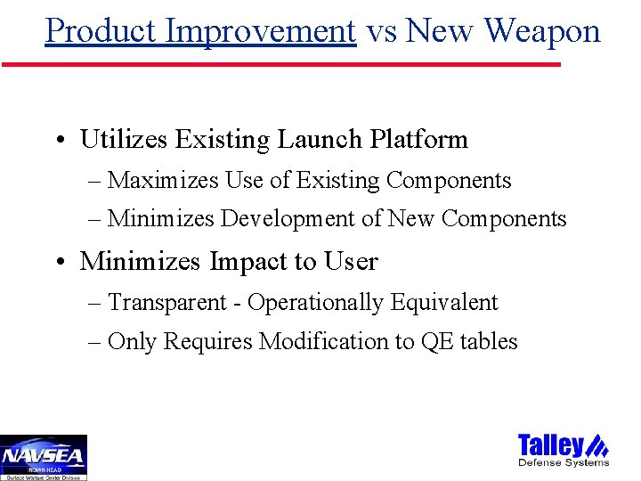 Product Improvement vs New Weapon • Utilizes Existing Launch Platform – Maximizes Use of