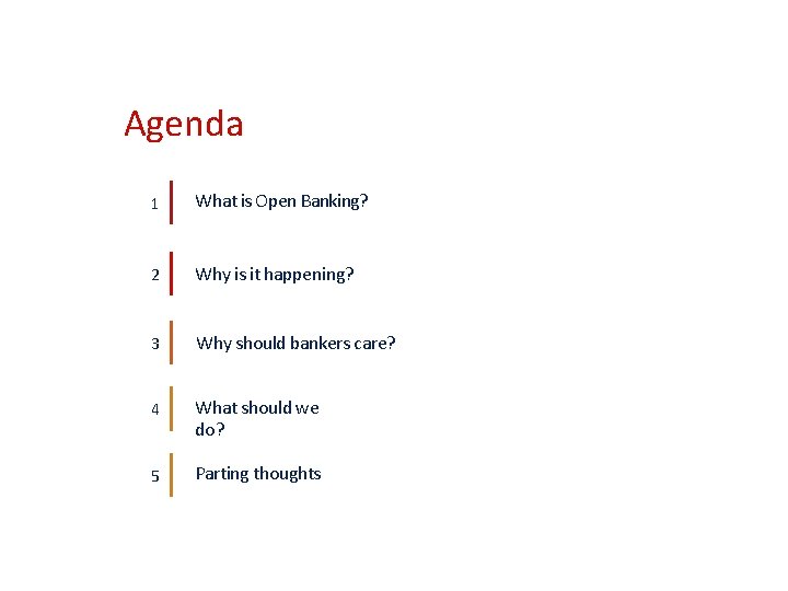 Agenda 1 What is Open Banking? 2 Why is it happening? 3 Why should