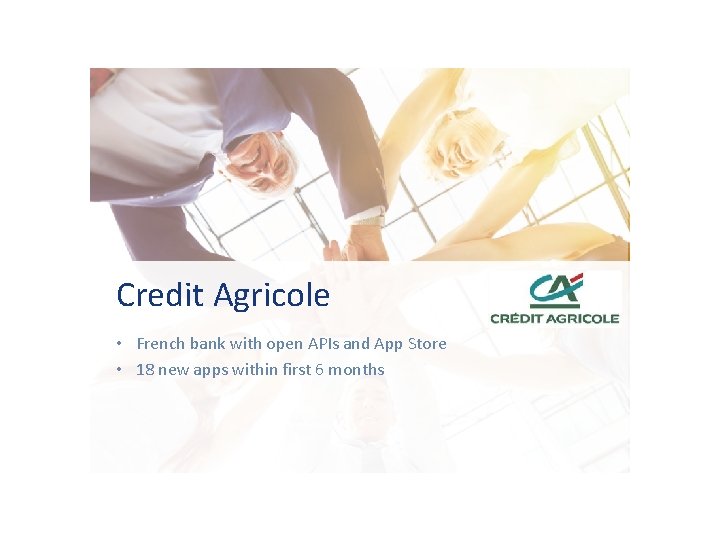 Credit Agricole • French bank with open APIs and App Store • 18 new