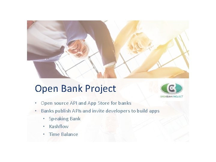 Open Bank Project • Open source API and App Store for banks • Banks