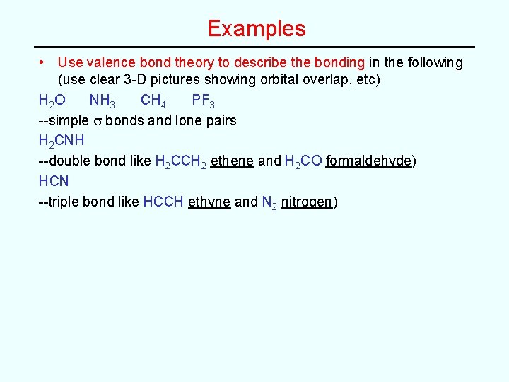 Examples • Use valence bond theory to describe the bonding in the following (use