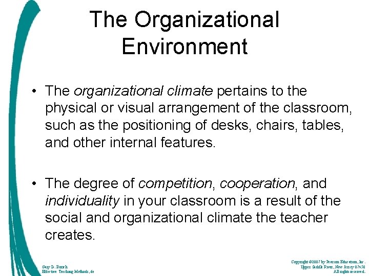 The Organizational Environment • The organizational climate pertains to the physical or visual arrangement