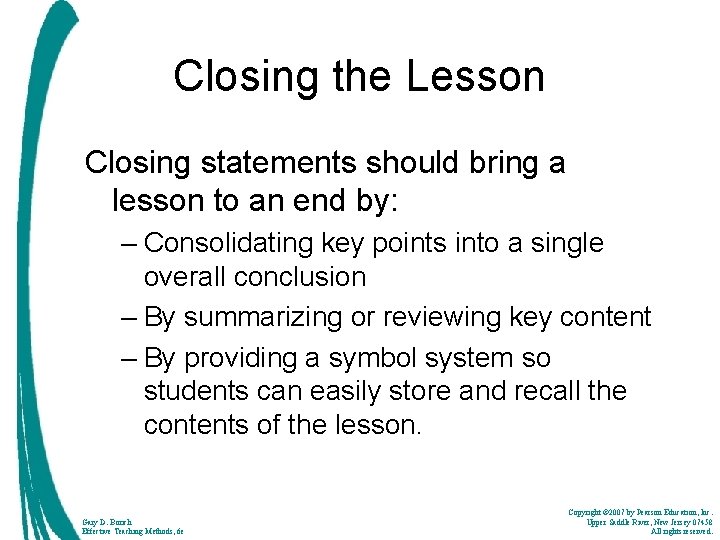 Closing the Lesson Closing statements should bring a lesson to an end by: –