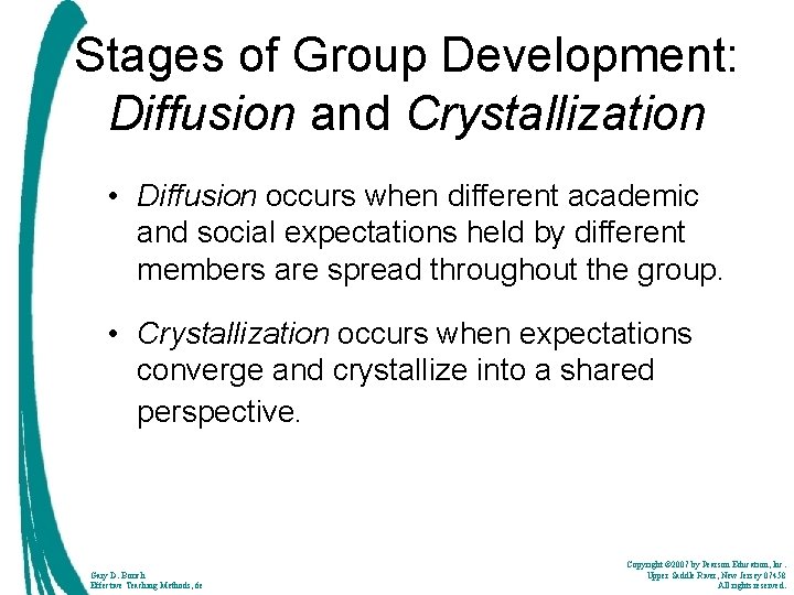 Stages of Group Development: Diffusion and Crystallization • Diffusion occurs when different academic and