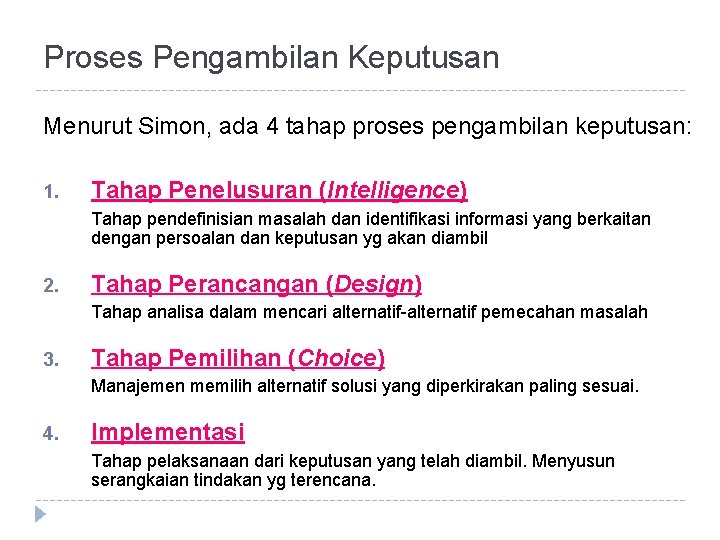Proses Pengambilan Keputusan Menurut Simon, ada 4 tahap proses pengambilan keputusan: 1. Tahap Penelusuran
