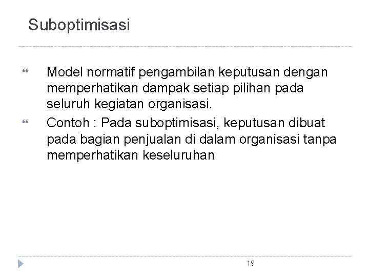 Suboptimisasi Model normatif pengambilan keputusan dengan memperhatikan dampak setiap pilihan pada seluruh kegiatan organisasi.