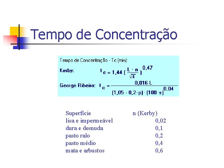 Tempo de Concentração Superfície lisa e impermeável dura e desnuda pasto ralo pasto médio