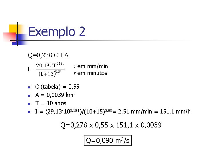 Exemplo 2 Q=0, 278 C I A i em mm/min t em minutos n