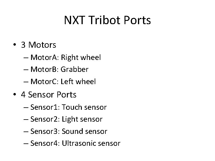 NXT Tribot Ports • 3 Motors – Motor. A: Right wheel – Motor. B: