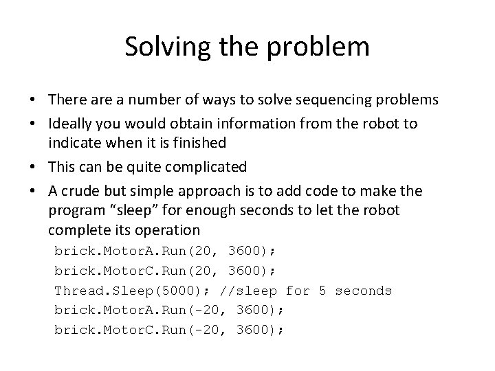 Solving the problem • There a number of ways to solve sequencing problems •