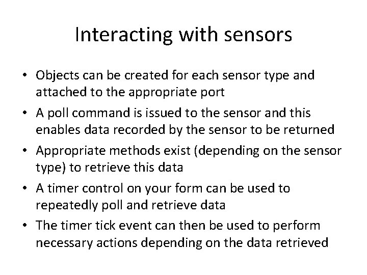 Interacting with sensors • Objects can be created for each sensor type and attached